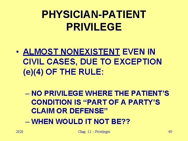 PHYSICIAN-PATIENT PRIVILEGE • ALMOST NONEXISTENT EVEN IN CIVIL CASES, DUE TO EXCEPTION (e)(4) OF