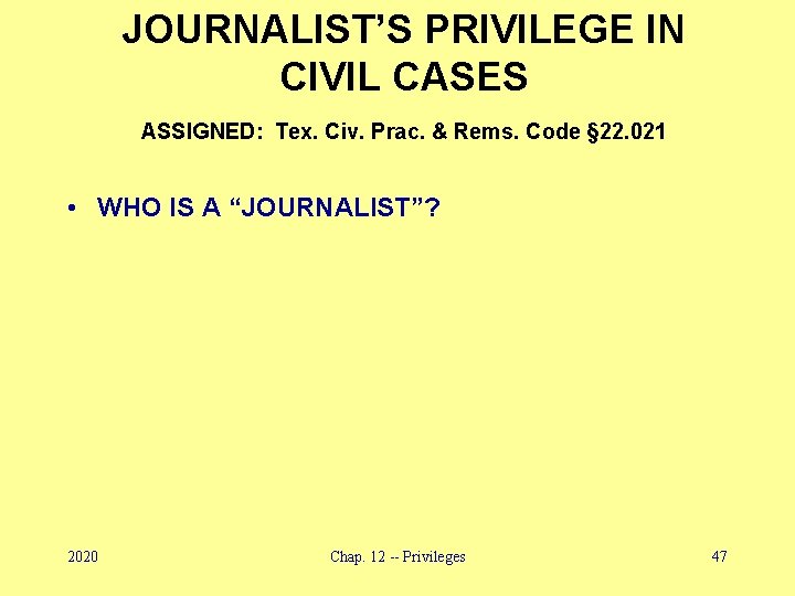 JOURNALIST’S PRIVILEGE IN CIVIL CASES ASSIGNED: Tex. Civ. Prac. & Rems. Code § 22.