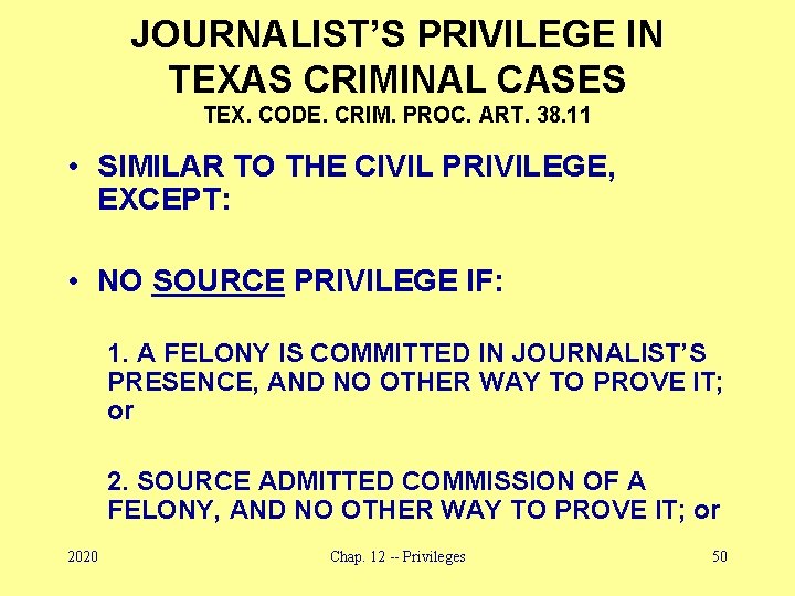 JOURNALIST’S PRIVILEGE IN TEXAS CRIMINAL CASES TEX. CODE. CRIM. PROC. ART. 38. 11 •