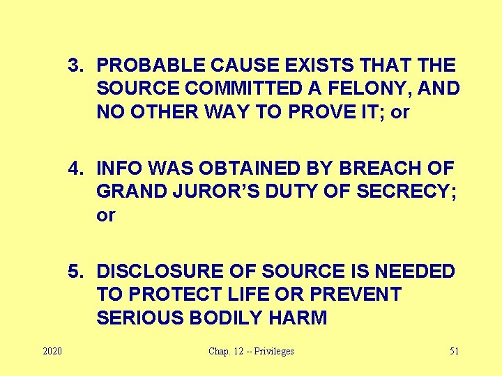 3. PROBABLE CAUSE EXISTS THAT THE SOURCE COMMITTED A FELONY, AND NO OTHER WAY