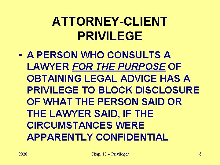 ATTORNEY-CLIENT PRIVILEGE • A PERSON WHO CONSULTS A LAWYER FOR THE PURPOSE OF OBTAINING
