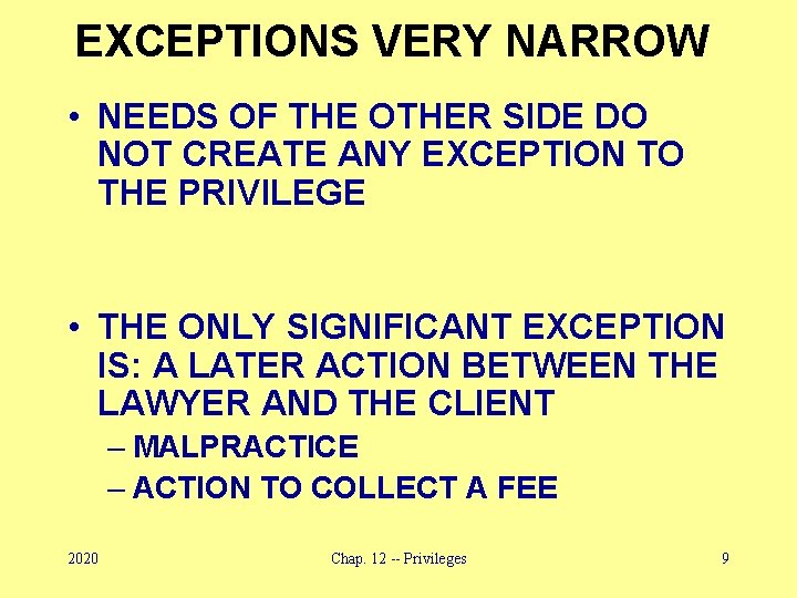 EXCEPTIONS VERY NARROW • NEEDS OF THE OTHER SIDE DO NOT CREATE ANY EXCEPTION