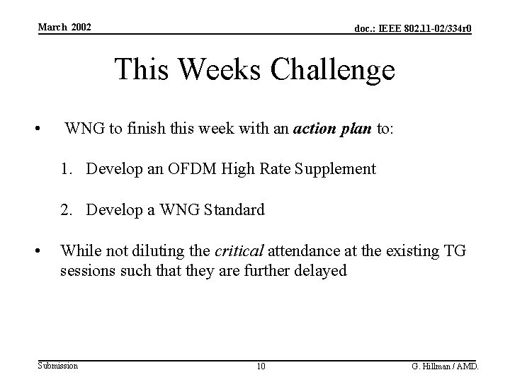 March 2002 doc. : IEEE 802. 11 -02/334 r 0 This Weeks Challenge •