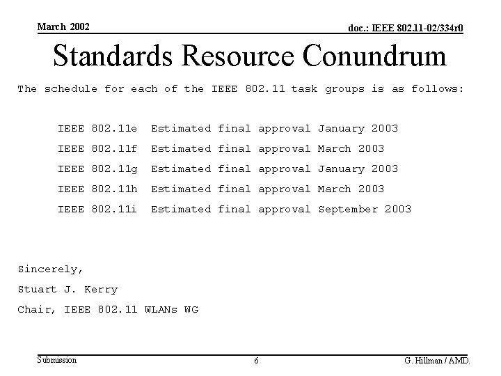 March 2002 doc. : IEEE 802. 11 -02/334 r 0 Standards Resource Conundrum The