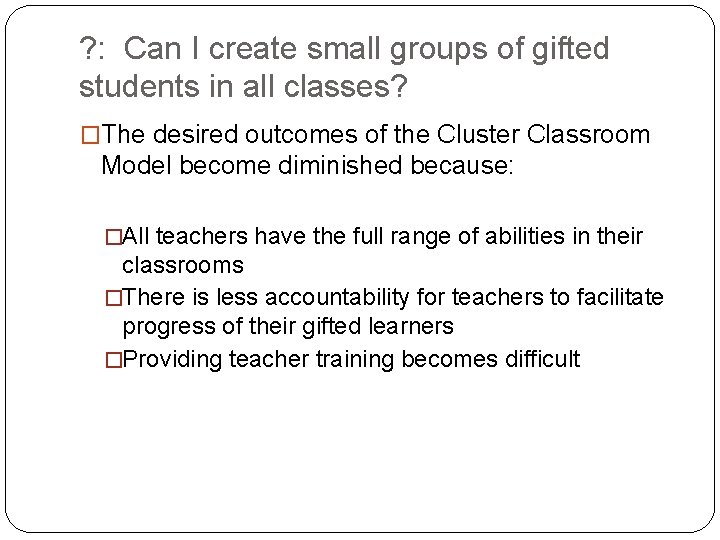 ? : Can I create small groups of gifted students in all classes? �The
