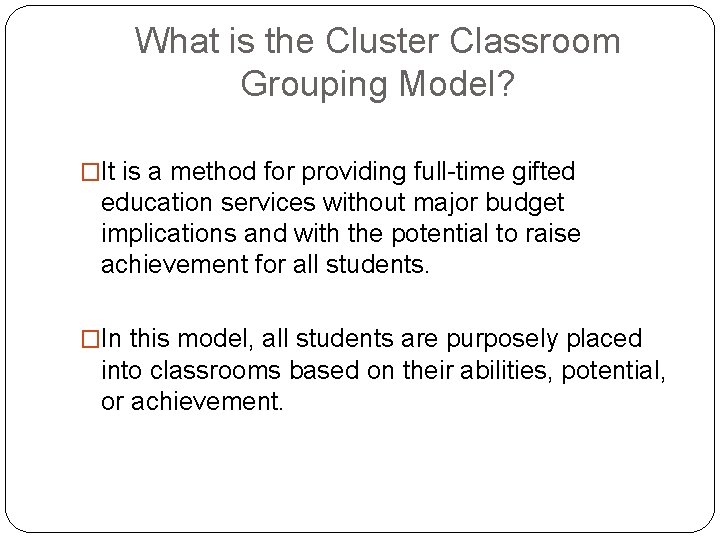 What is the Cluster Classroom Grouping Model? �It is a method for providing full-time