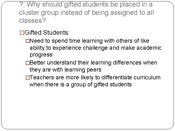 ? : Why should gifted students be placed in a cluster group instead of