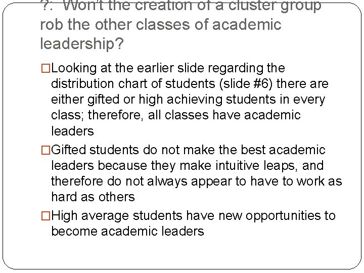 ? : Won’t the creation of a cluster group rob the other classes of