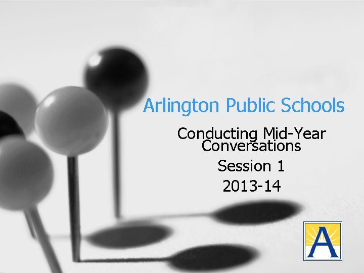 Arlington Public Schools Conducting Mid-Year Conversations Session 1 2013 -14 