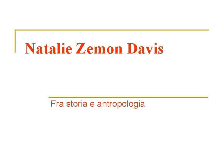 Natalie Zemon Davis Fra storia e antropologia 
