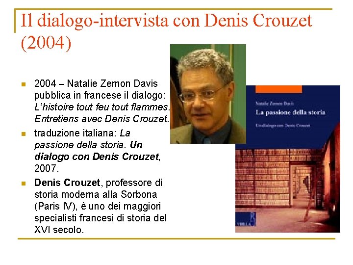 Il dialogo-intervista con Denis Crouzet (2004) n n n 2004 – Natalie Zemon Davis