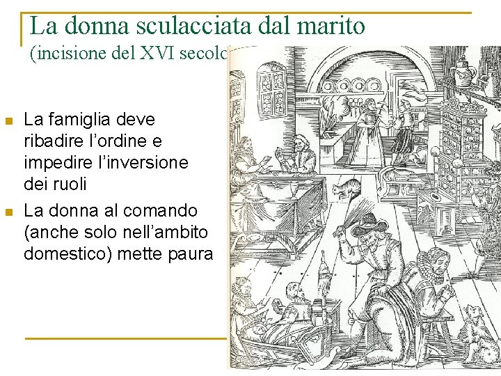 La donna sculacciata dal marito (incisione del XVI secolo) n n La famiglia deve