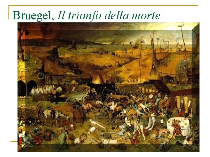 Bruegel, Il trionfo della morte 