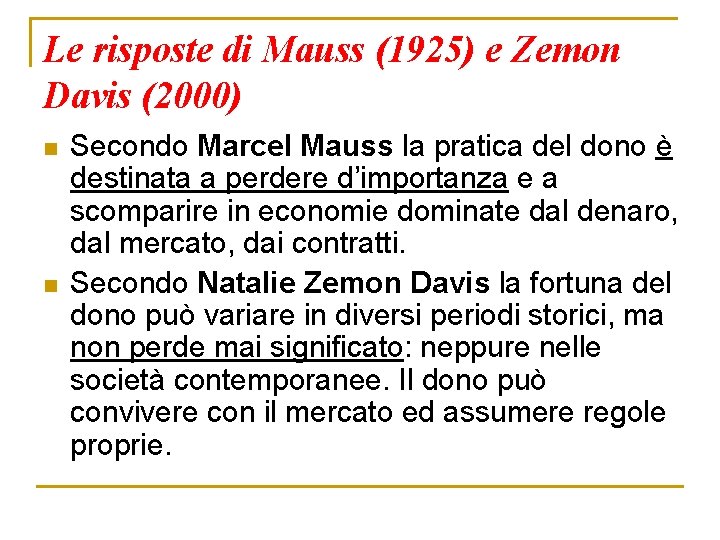 Le risposte di Mauss (1925) e Zemon Davis (2000) n n Secondo Marcel Mauss