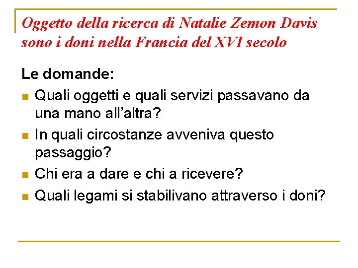 Oggetto della ricerca di Natalie Zemon Davis sono i doni nella Francia del XVI