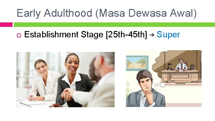 Early Adulthood (Masa Dewasa Awal) Establishment Stage [25 th-45 th] → Super 