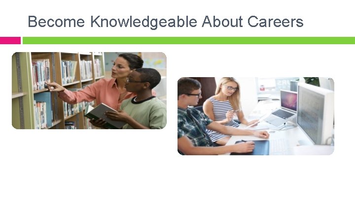 Become Knowledgeable About Careers 