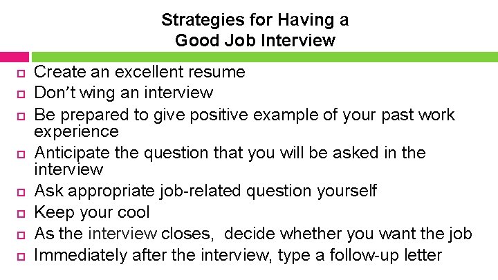 Strategies for Having a Good Job Interview Create an excellent resume Don’t wing an