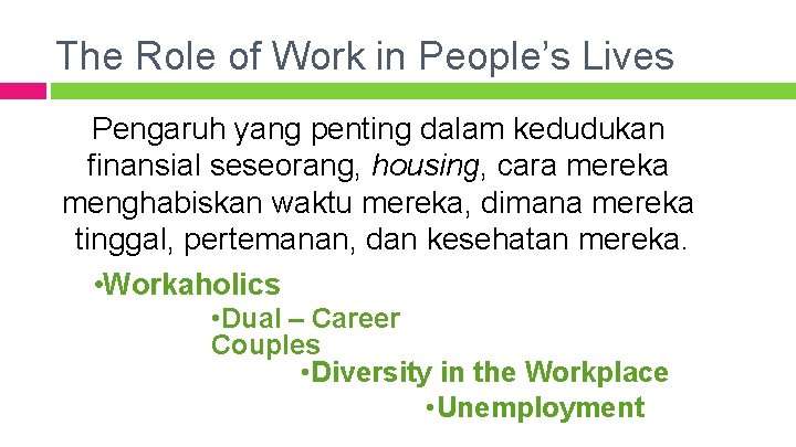 The Role of Work in People’s Lives Pengaruh yang penting dalam kedudukan finansial seseorang,