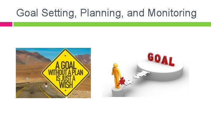 Goal Setting, Planning, and Monitoring 
