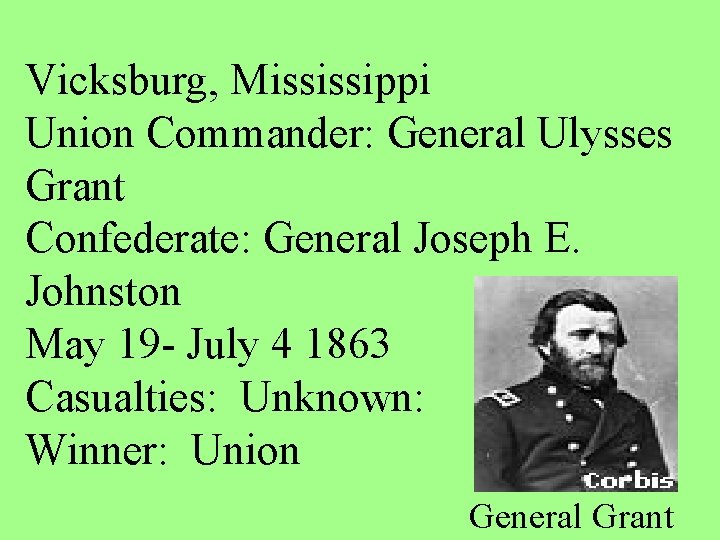 Vicksburg, Mississippi Union Commander: General Ulysses Grant Confederate: General Joseph E. Johnston May 19