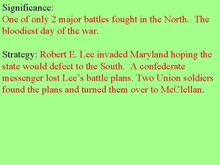 Significance: One of only 2 major battles fought in the North. The bloodiest day
