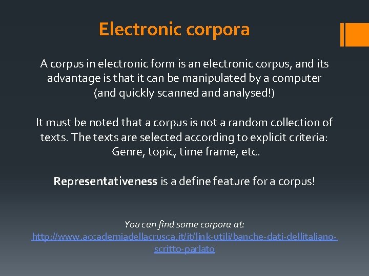 Electronic corpora A corpus in electronic form is an electronic corpus, and its advantage