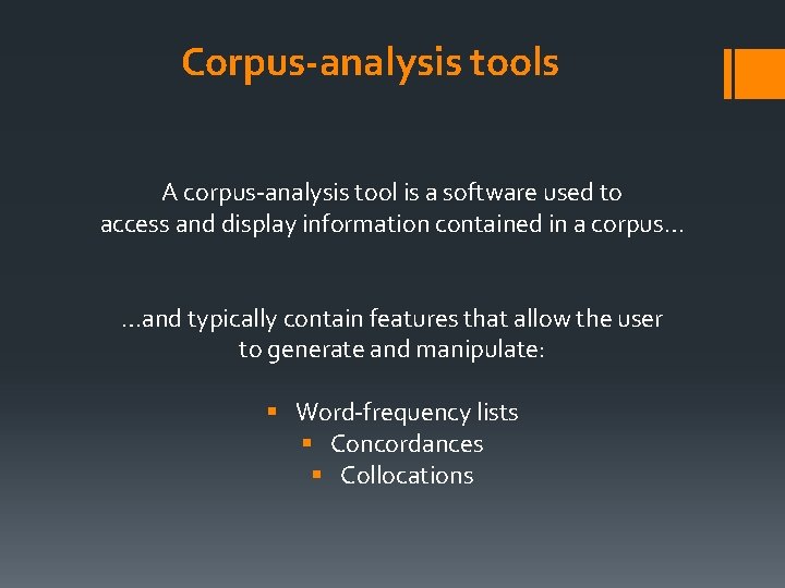 Corpus-analysis tools A corpus-analysis tool is a software used to access and display information