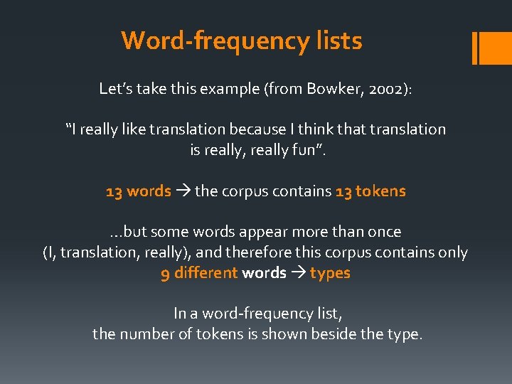 Word-frequency lists Let’s take this example (from Bowker, 2002): “I really like translation because
