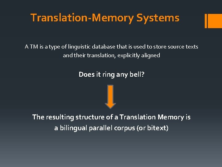 Translation-Memory Systems A TM is a type of linguistic database that is used to