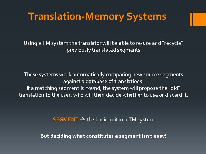 Translation-Memory Systems Using a TM system the translator will be able to re-use and