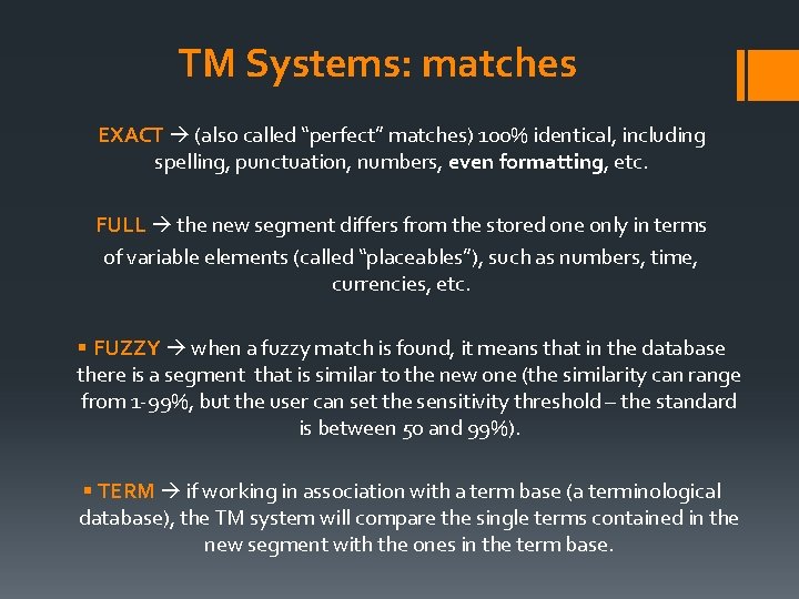 TM Systems: matches EXACT (also called “perfect” matches) 100% identical, including spelling, punctuation, numbers,