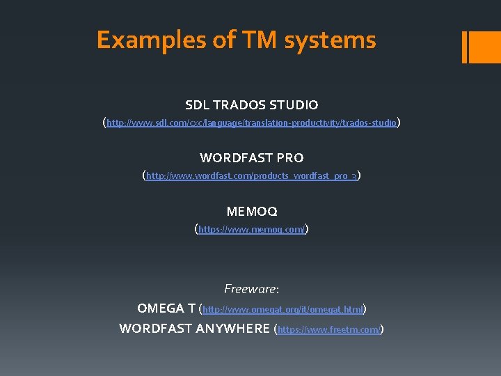 Examples of TM systems SDL TRADOS STUDIO (http: //www. sdl. com/cxc/language/translation-productivity/trados-studio) WORDFAST PRO (http: