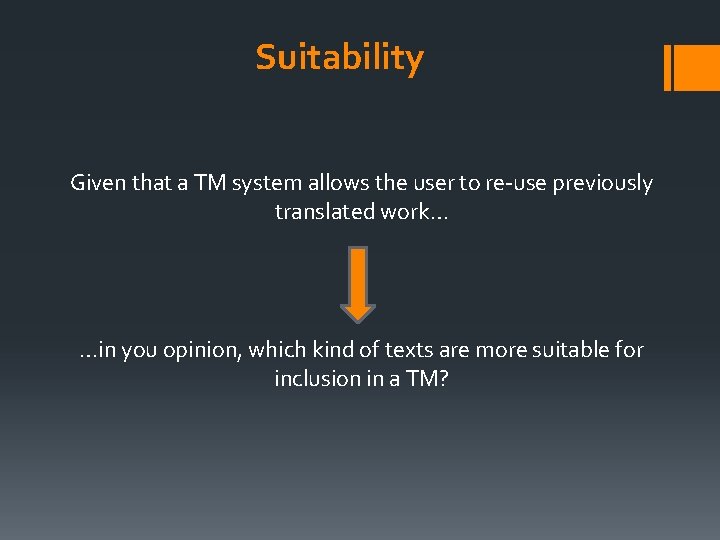 Suitability Given that a TM system allows the user to re-use previously translated work…