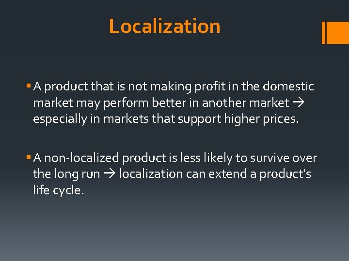 Localization § A product that is not making profit in the domestic market may