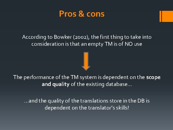 Pros & cons According to Bowker (2002), the first thing to take into consideration