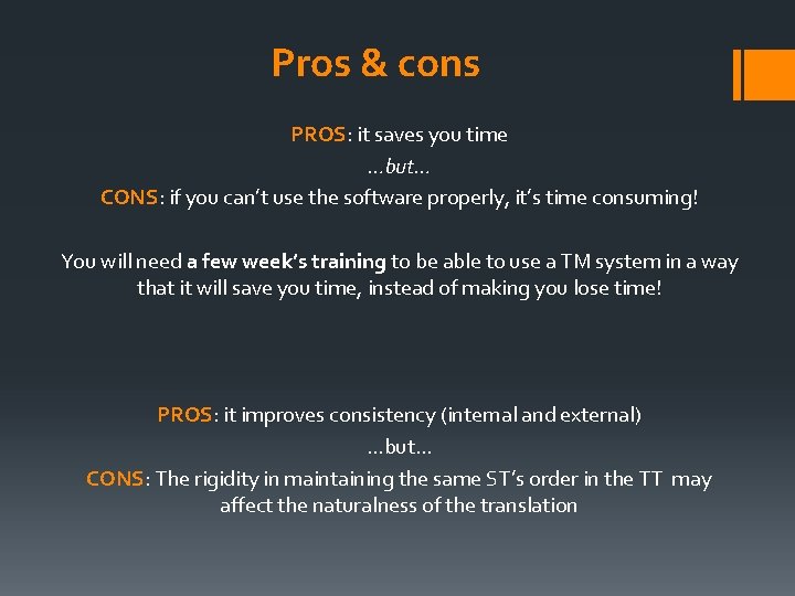 Pros & cons PROS: it saves you time …but… CONS: if you can’t use