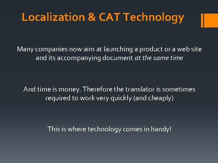 Localization & CAT Technology Many companies now aim at launching a product or a