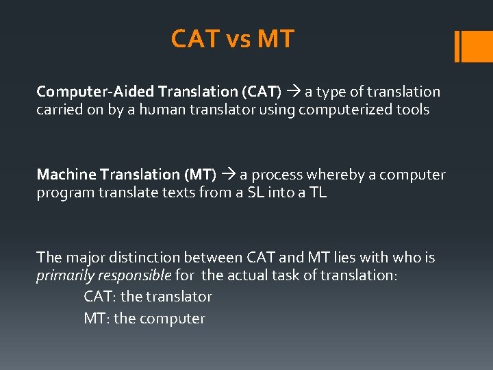 CAT vs MT Computer-Aided Translation (CAT) a type of translation carried on by a