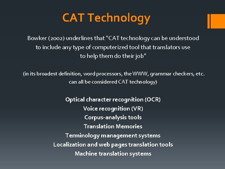 CAT Technology Bowker (2002) underlines that “CAT technology can be understood to include any