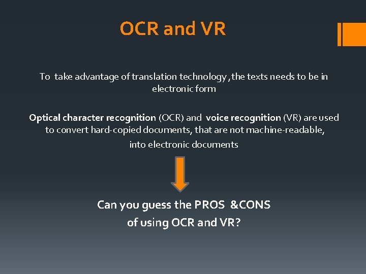 OCR and VR To take advantage of translation technology , the texts needs to