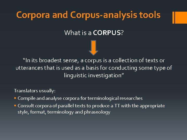 Corpora and Corpus-analysis tools What is a CORPUS? “In its broadest sense, a corpus