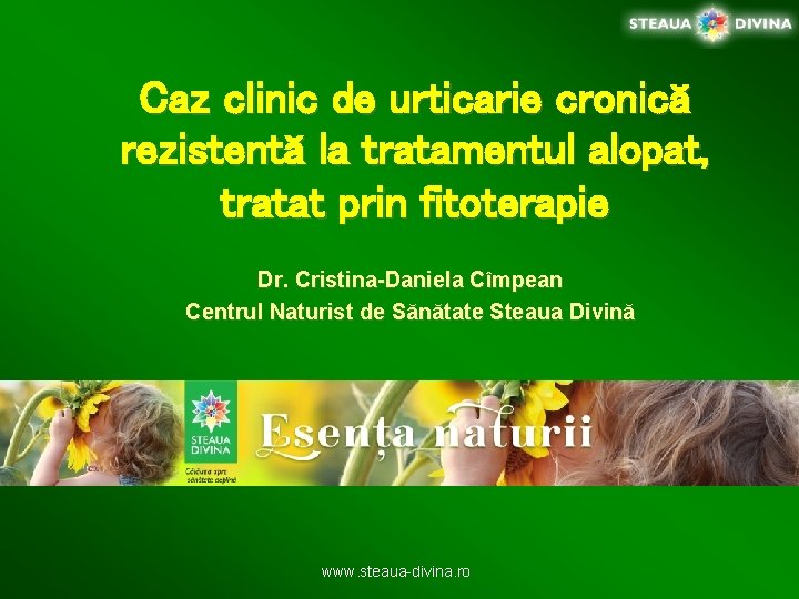 Caz clinic de urticarie cronică rezistentă la tratamentul alopat, tratat prin fitoterapie Dr. Cristina-Daniela