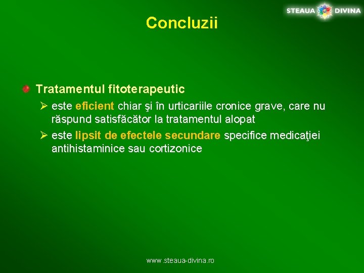 Concluzii Tratamentul fitoterapeutic Ø este eficient chiar şi în urticariile cronice grave, care nu