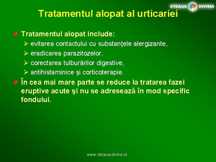 Tratamentul alopat al urticariei Tratamentul alopat include: Ø evitarea contactului cu substanţele alergizante, Ø