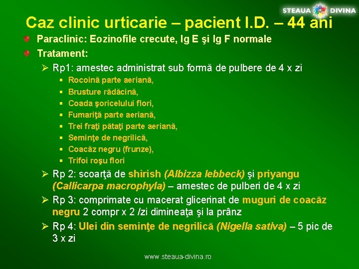 Caz clinic urticarie – pacient I. D. – 44 ani Paraclinic: Eozinofile crecute, Ig