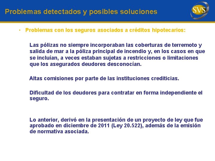 Problemas detectados y posibles soluciones • Problemas con los seguros asociados a créditos hipotecarios: