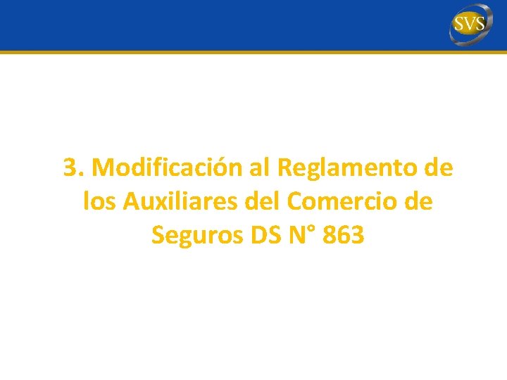 3. Modificación al Reglamento de los Auxiliares del Comercio de Seguros DS N° 863