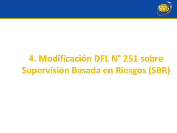 4. Modificación DFL N° 251 sobre Supervisión Basada en Riesgos (SBR) 