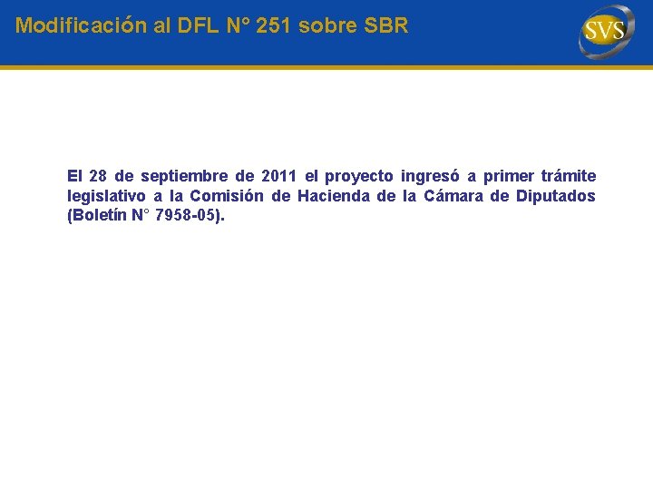Modificación al DFL N° 251 sobre SBR El 28 de septiembre de 2011 el